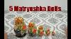 My Nesting Doll Collection 0031 Russian Matryoshka Dolls 5 Dolls Total